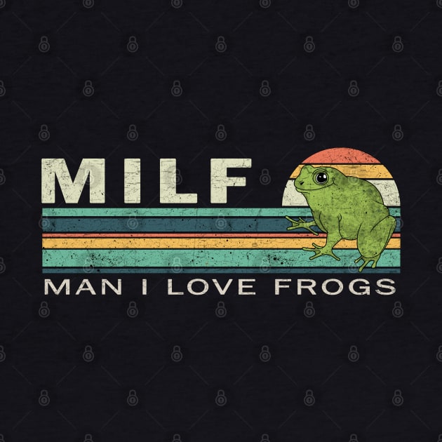 MILF: Man I Love Frogs by valentinahramov